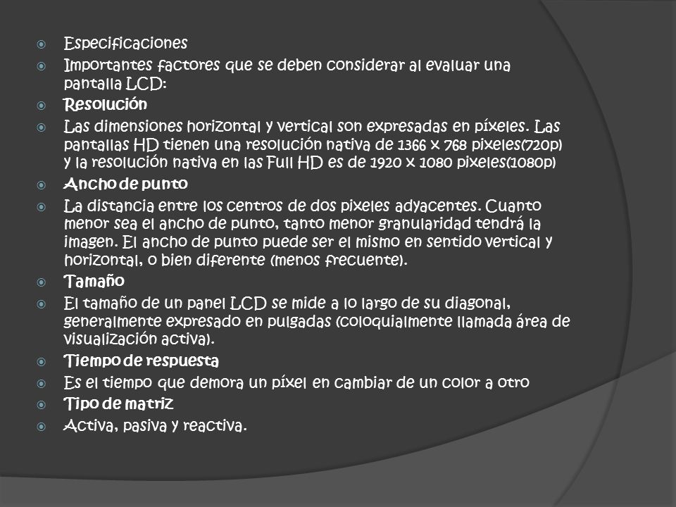 Especificaciones Importantes factores que se deben considerar al evaluar una pantalla LCD: Resolución.