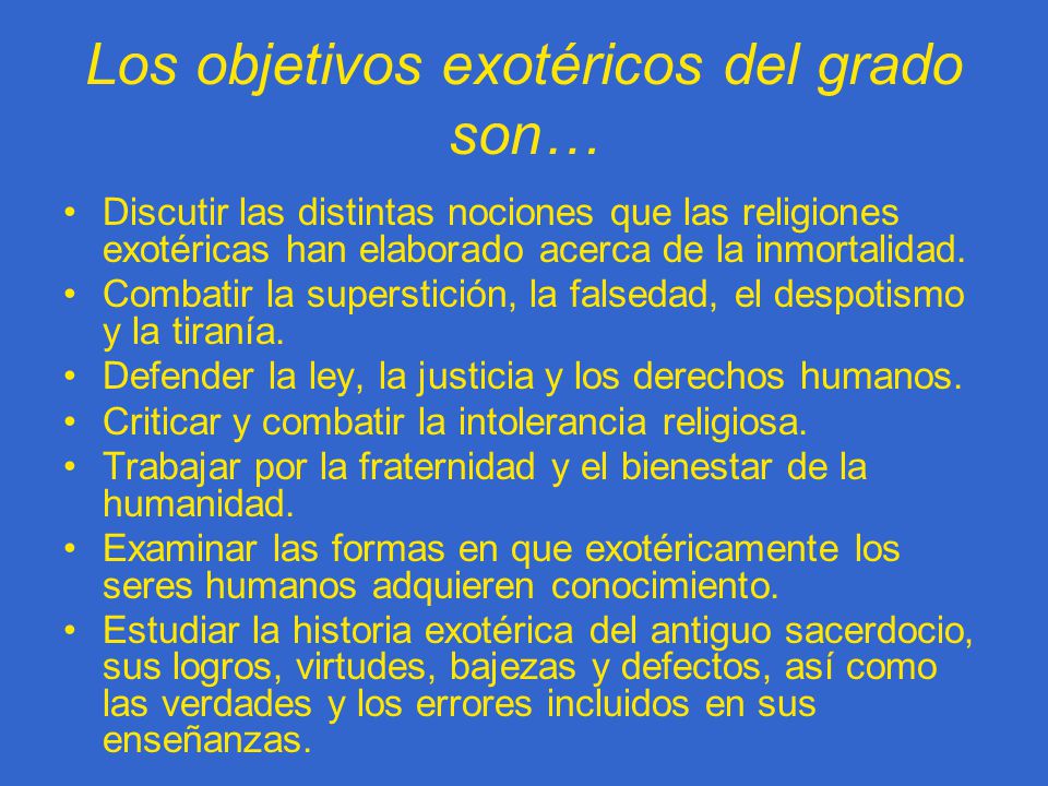Los objetivos exotéricos del grado son…