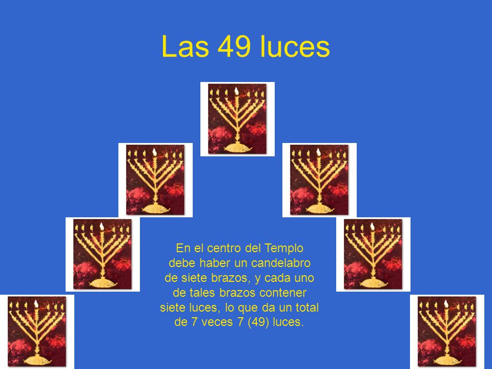 Las 49 luces En el centro del Templo debe haber un candelabro