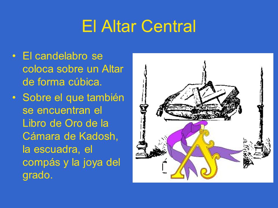 El Altar Central El candelabro se coloca sobre un Altar de forma cúbica.