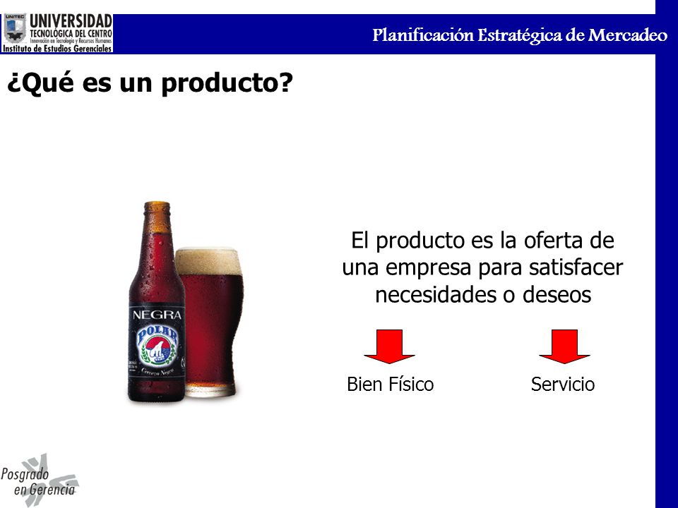 ¿Qué es un producto El producto es la oferta de una empresa para satisfacer necesidades o deseos. Bien Físico.
