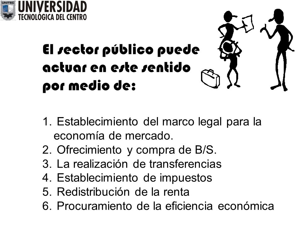 El sector público puede actuar en este sentido por medio de: