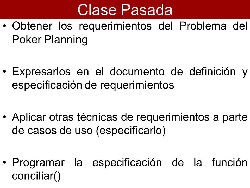 Clase Pasada Obtener los requerimientos del Problema del Poker Planning.