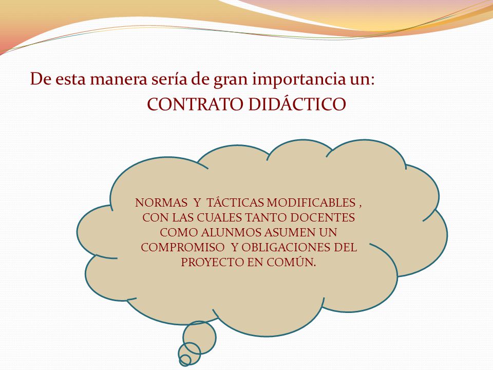 De esta manera sería de gran importancia un: CONTRATO DIDÁCTICO