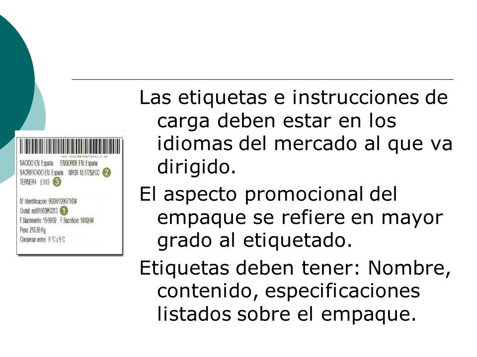 Las etiquetas e instrucciones de carga deben estar en los idiomas del mercado al que va dirigido.