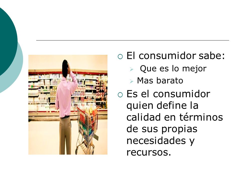 El consumidor sabe: Que es lo mejor. Mas barato.