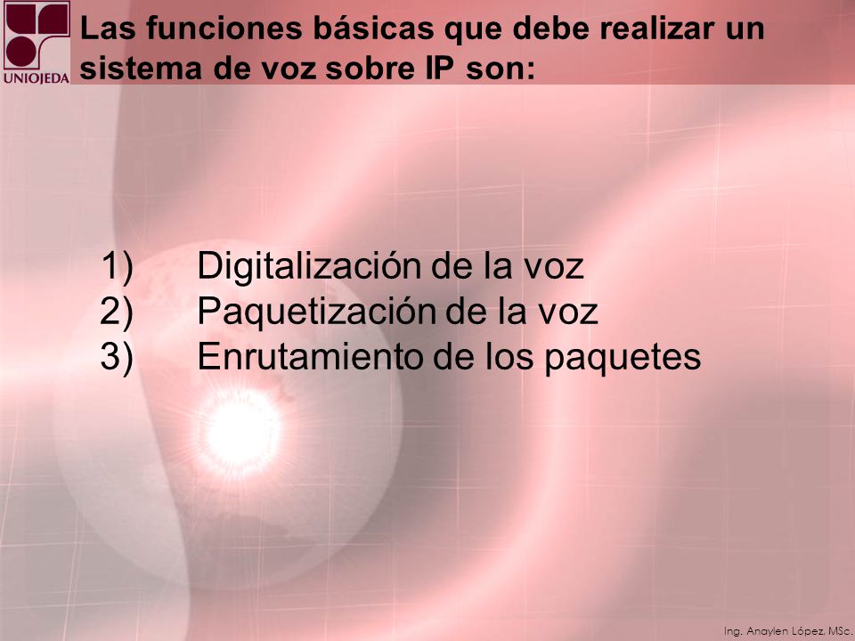 1) Digitalización de la voz 2) Paquetización de la voz