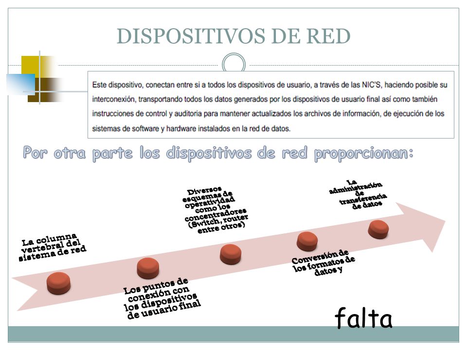 Por otra parte los dispositivos de red proporcionan: