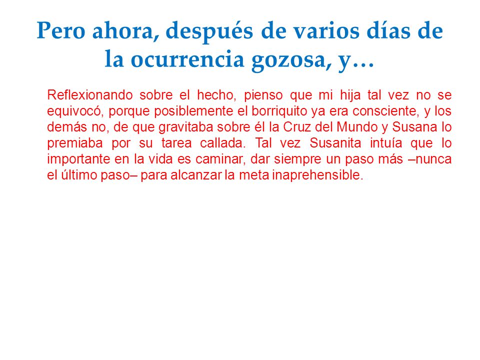 Pero ahora, después de varios días de la ocurrencia gozosa, y…