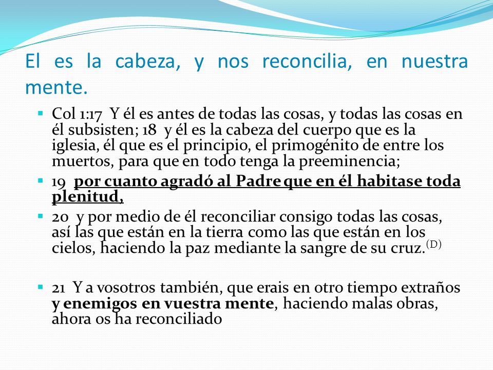 El es la cabeza, y nos reconcilia, en nuestra mente.
