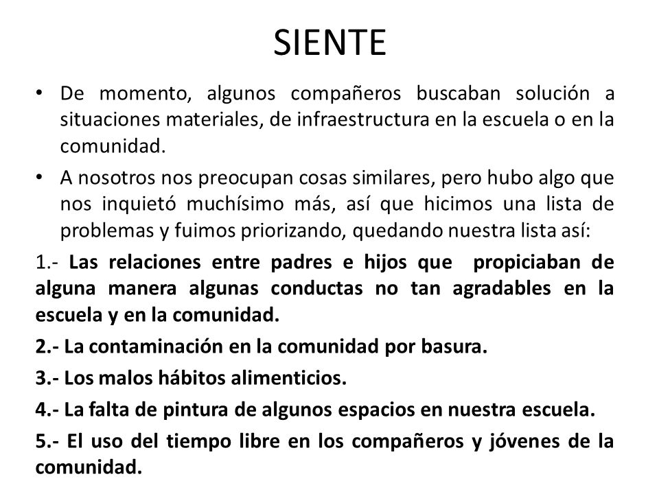 SIENTE De momento, algunos compañeros buscaban solución a situaciones materiales, de infraestructura en la escuela o en la comunidad.