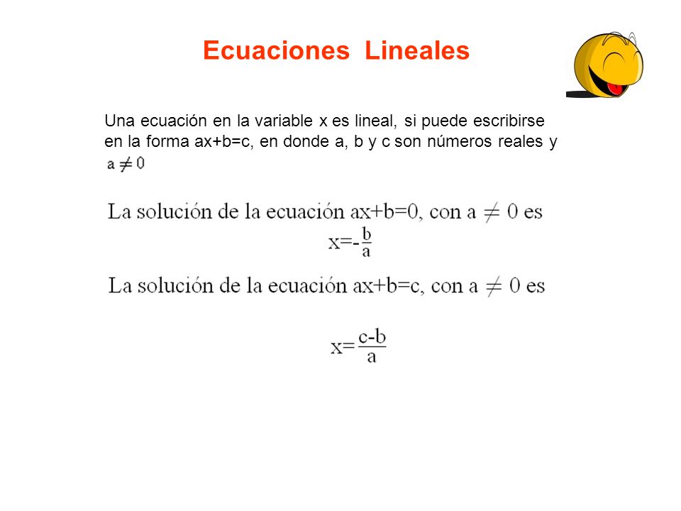 Ecuaciones Lineales Una ecuación en la variable x es lineal, si puede escribirse.
