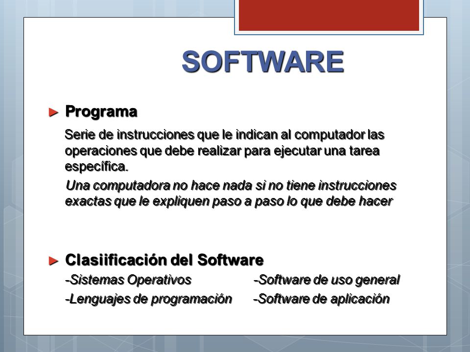 SOFTWARE Programa. Serie de instrucciones que le indican al computador las operaciones que debe realizar para ejecutar una tarea específica.