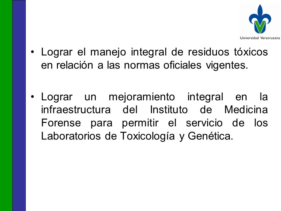 Lograr el manejo integral de residuos tóxicos en relación a las normas oficiales vigentes.