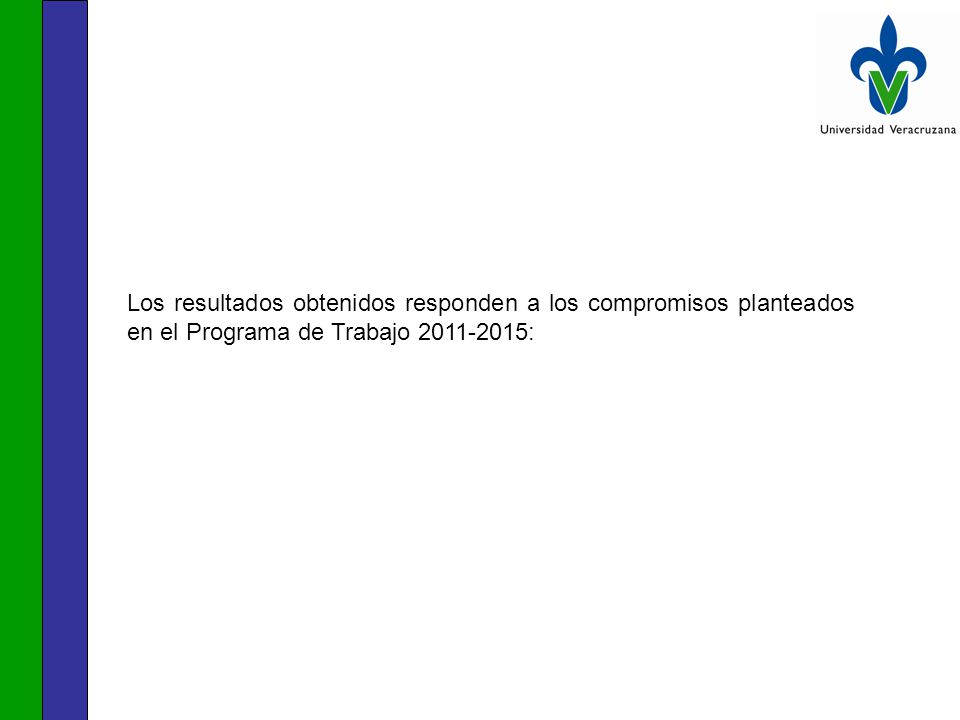 Los resultados obtenidos responden a los compromisos planteados en el Programa de Trabajo :