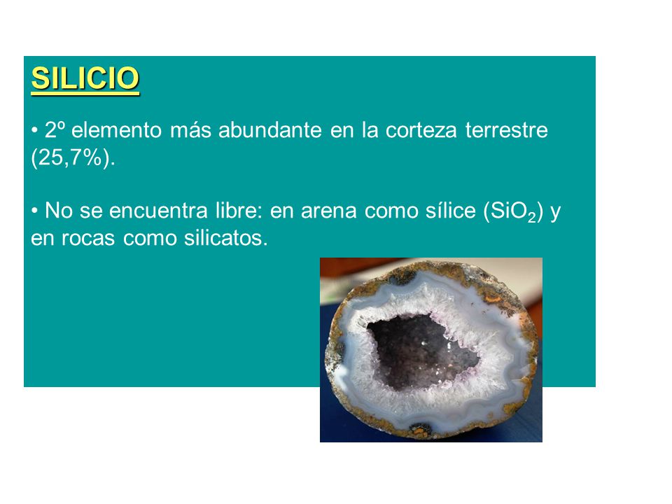 SILICIO 2º elemento más abundante en la corteza terrestre (25,7%).
