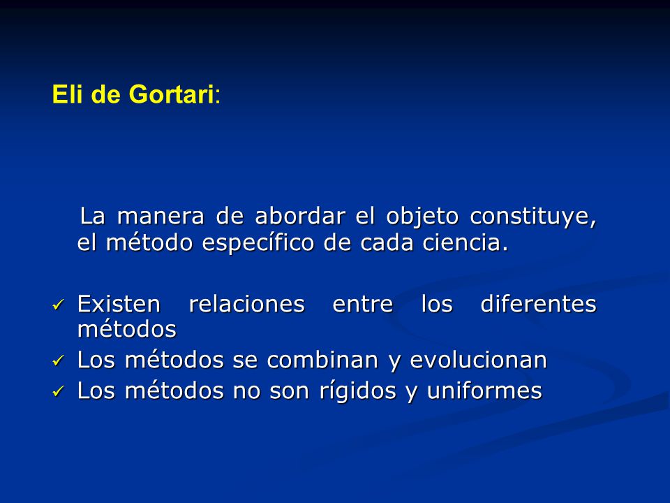 Eli de Gortari: Existen relaciones entre los diferentes métodos