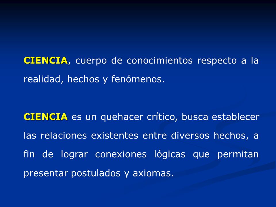 CIENCIA, cuerpo de conocimientos respecto a la realidad, hechos y fenómenos.