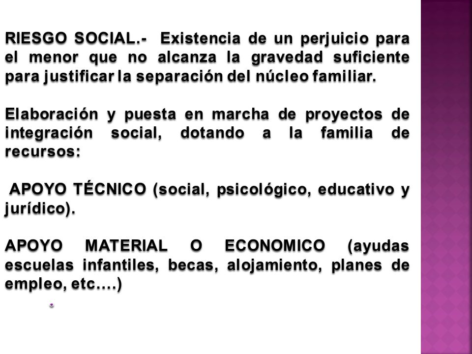 RIESGO SOCIAL.- Existencia de un perjuicio para el menor que no alcanza la gravedad suficiente para justificar la separación del núcleo familiar.