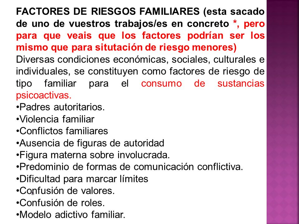 FACTORES DE RIESGOS FAMILIARES (esta sacado de uno de vuestros trabajos/es en concreto *, pero para que veais que los factores podrían ser los mismo que para situtación de riesgo menores)