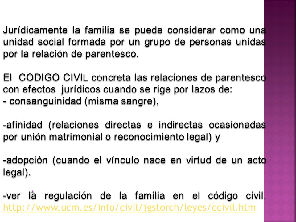 Jurídicamente la familia se puede considerar como una unidad social formada por un grupo de personas unidas por la relación de parentesco.