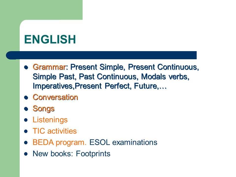 ENGLISH Grammar: Present Simple, Present Continuous, Simple Past, Past Continuous, Modals verbs, Imperatives,Present Perfect, Future,…