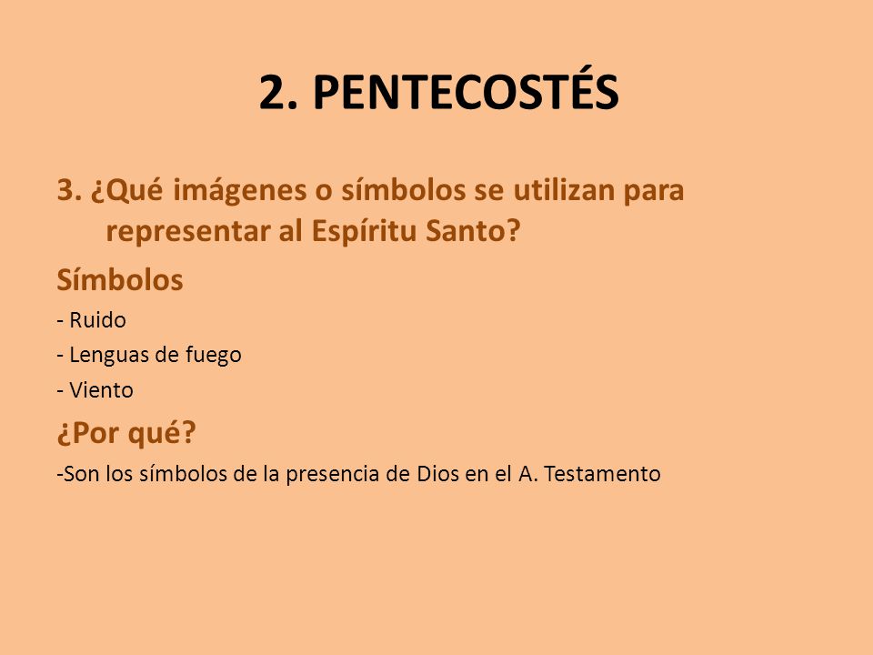 2. PENTECOSTÉS 3. ¿Qué imágenes o símbolos se utilizan para representar al Espíritu Santo Símbolos.