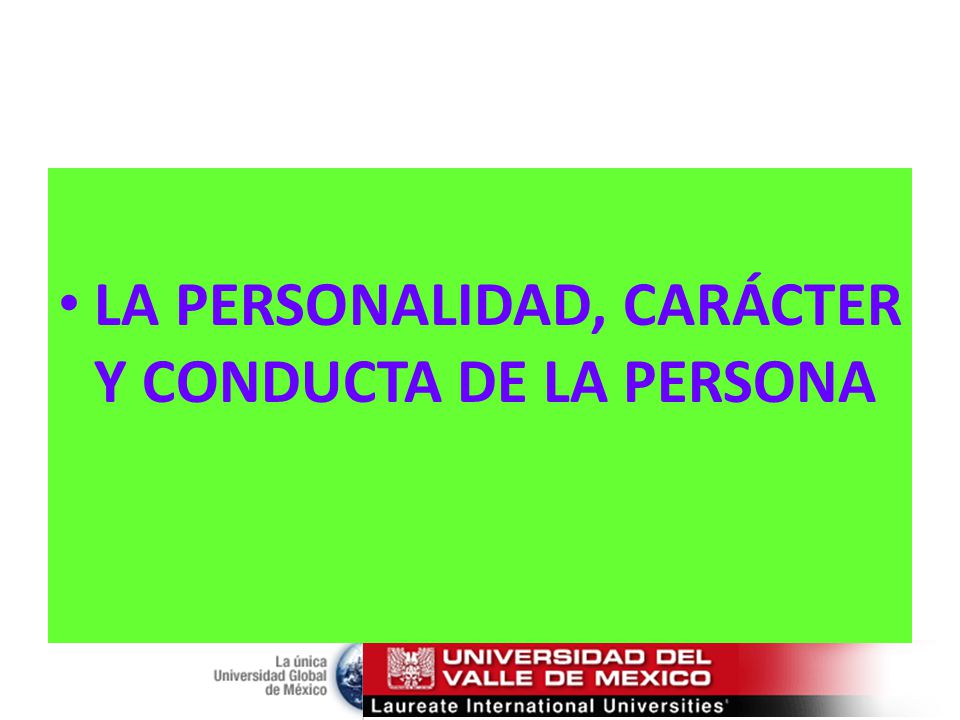 LA PERSONALIDAD, CARÁCTER Y CONDUCTA DE LA PERSONA