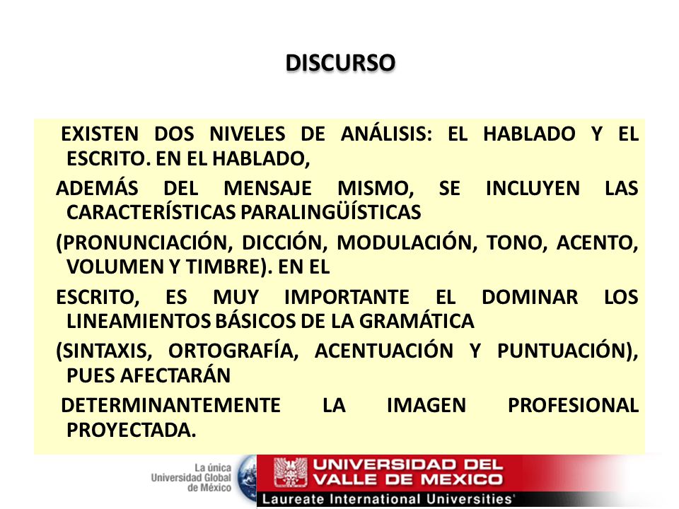 DISCURSO EXISTEN DOS NIVELES DE ANÁLISIS: EL HABLADO Y EL ESCRITO. EN EL HABLADO,