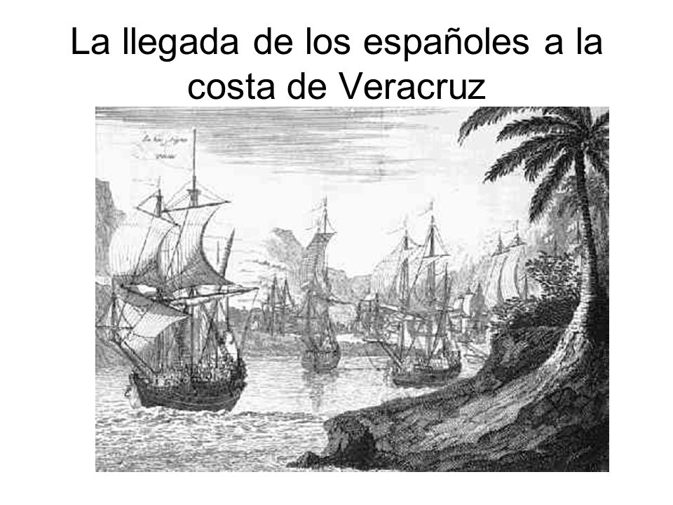 La llegada de los españoles a la costa de Veracruz