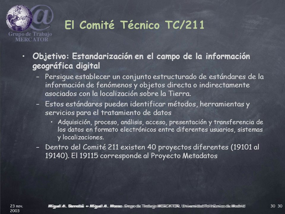El Comité Técnico TC/211 Objetivo: Estandarización en el campo de la información geográfica digital.