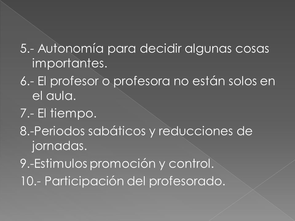 5. - Autonomía para decidir algunas cosas importantes. 6