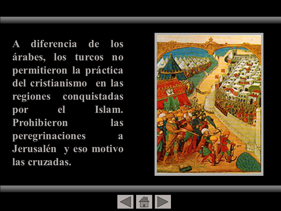 A diferencia de los árabes, los turcos no permitieron la práctica del cristianismo en las regiones conquistadas por el Islam.