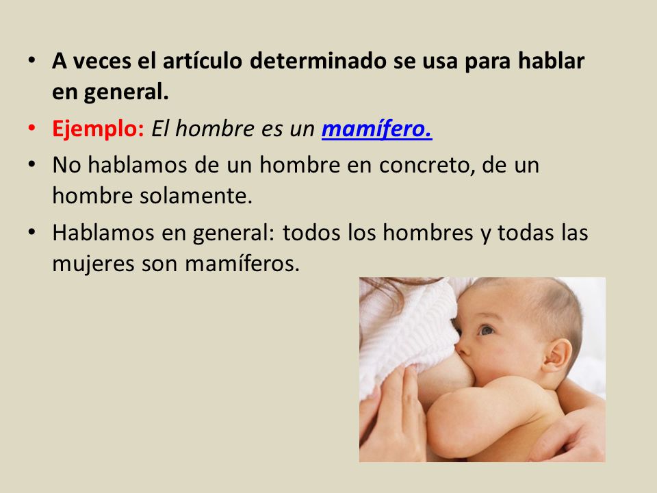 A veces el artículo determinado se usa para hablar en general.