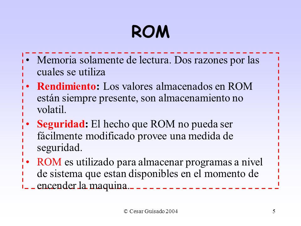 ROM Memoria solamente de lectura. Dos razones por las cuales se utiliza.