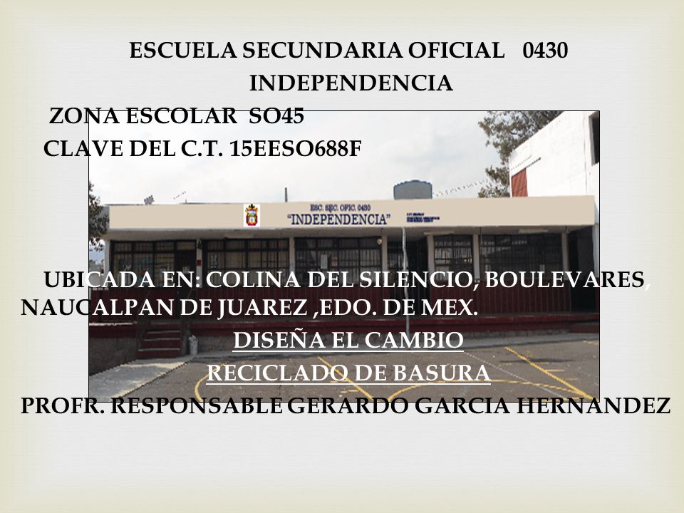 ESCUELA SECUNDARIA OFICIAL 0430 INDEPENDENCIA ZONA ESCOLAR SO45 CLAVE DEL C.T.