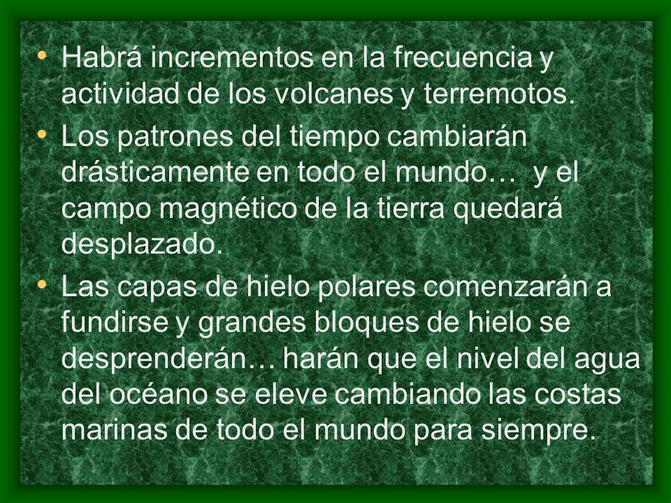 Habrá incrementos en la frecuencia y actividad de los volcanes y terremotos.