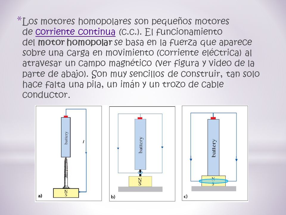 Los motores homopolares son pequeños motores de corriente continua (c