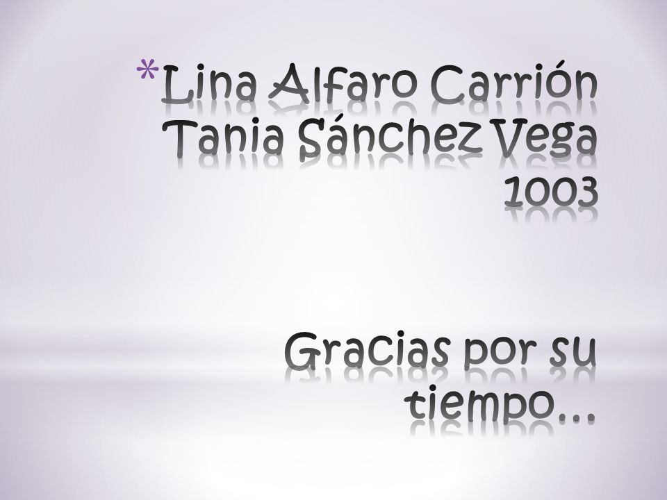Lina Alfaro Carrión Tania Sánchez Vega 1003 Gracias por su tiempo…