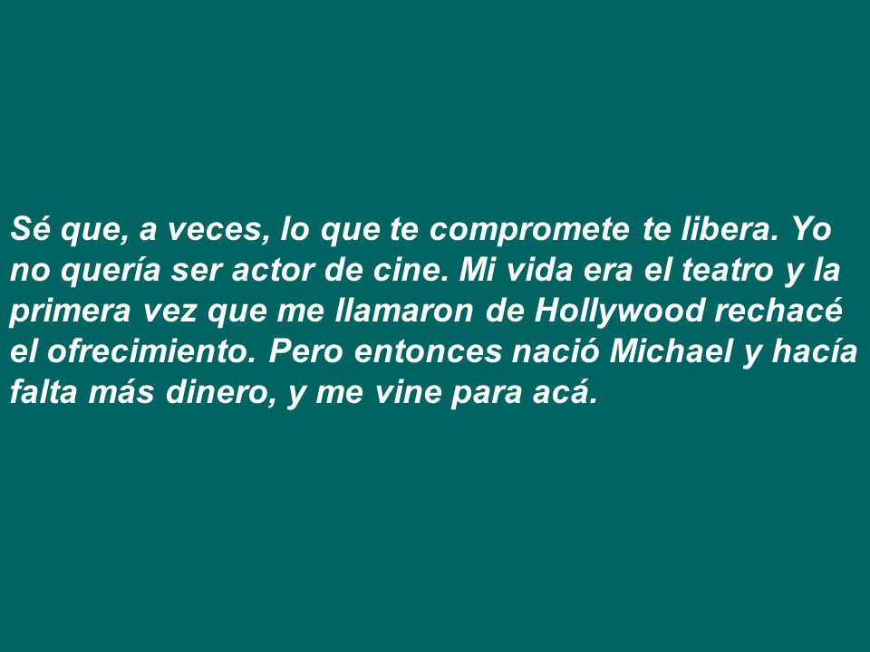 Sé que, a veces, lo que te compromete te libera