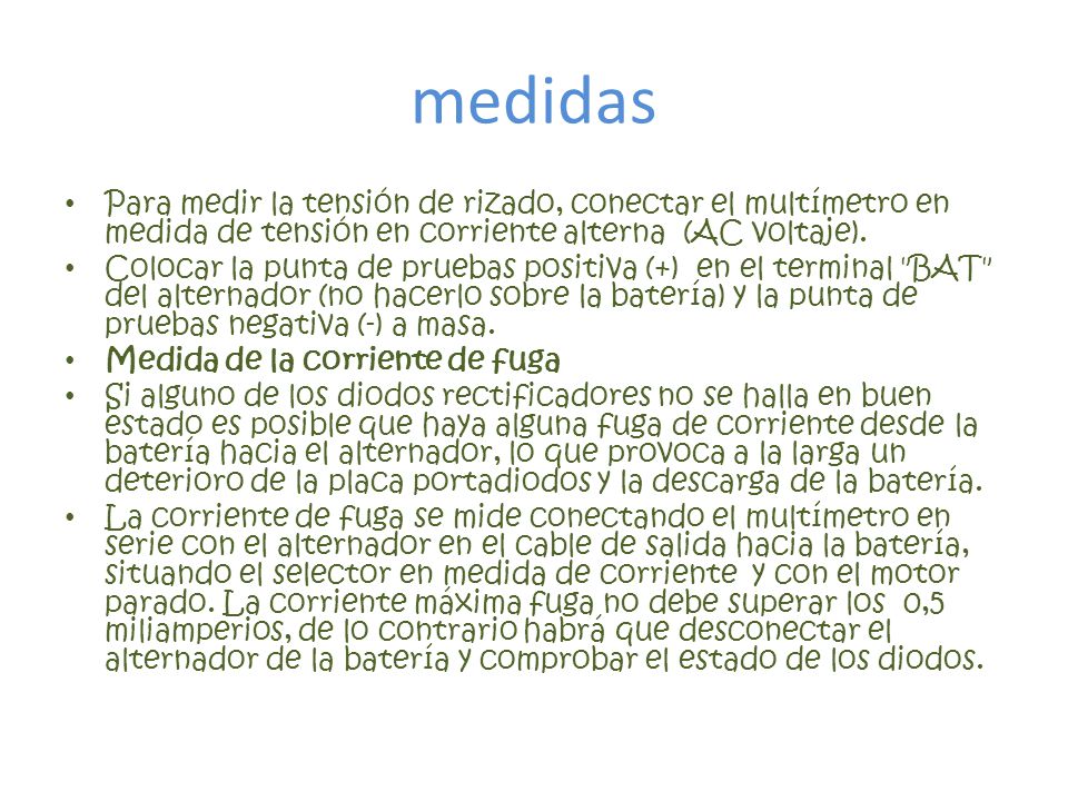 medidas Para medir la tensión de rizado, conectar el multímetro en medida de tensión en corriente alterna (AC voltaje).
