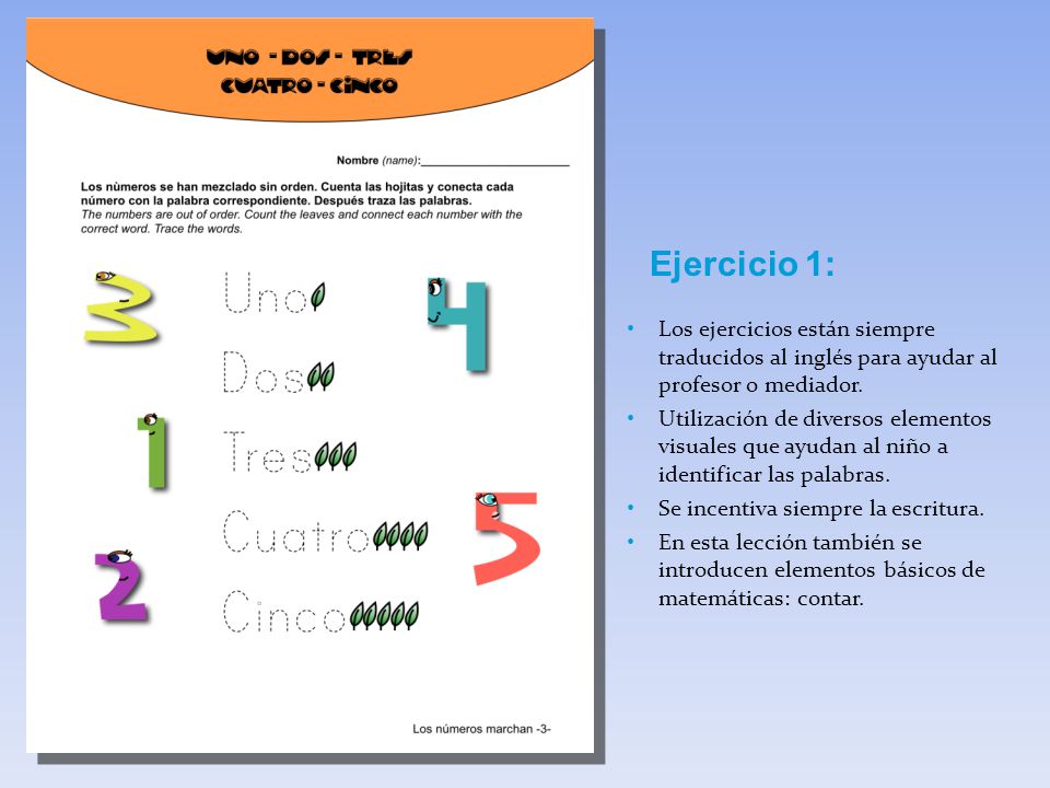 Ejercicio 1: Los ejercicios están siempre traducidos al inglés para ayudar al profesor o mediador.