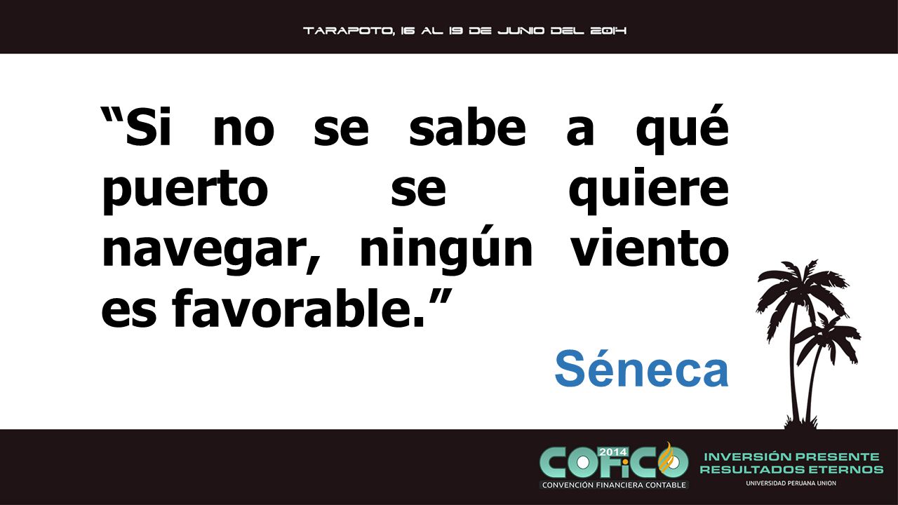 Si no se sabe a qué puerto se quiere navegar, ningún viento es favorable.