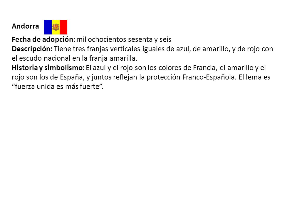 Andorra Fecha de adopción: mil ochocientos sesenta y seis.