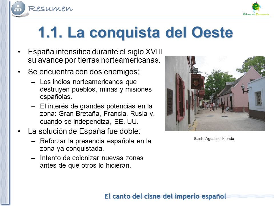 1.1. La conquista del Oeste España intensifica durante el siglo XVIII su avance por tierras norteamericanas.