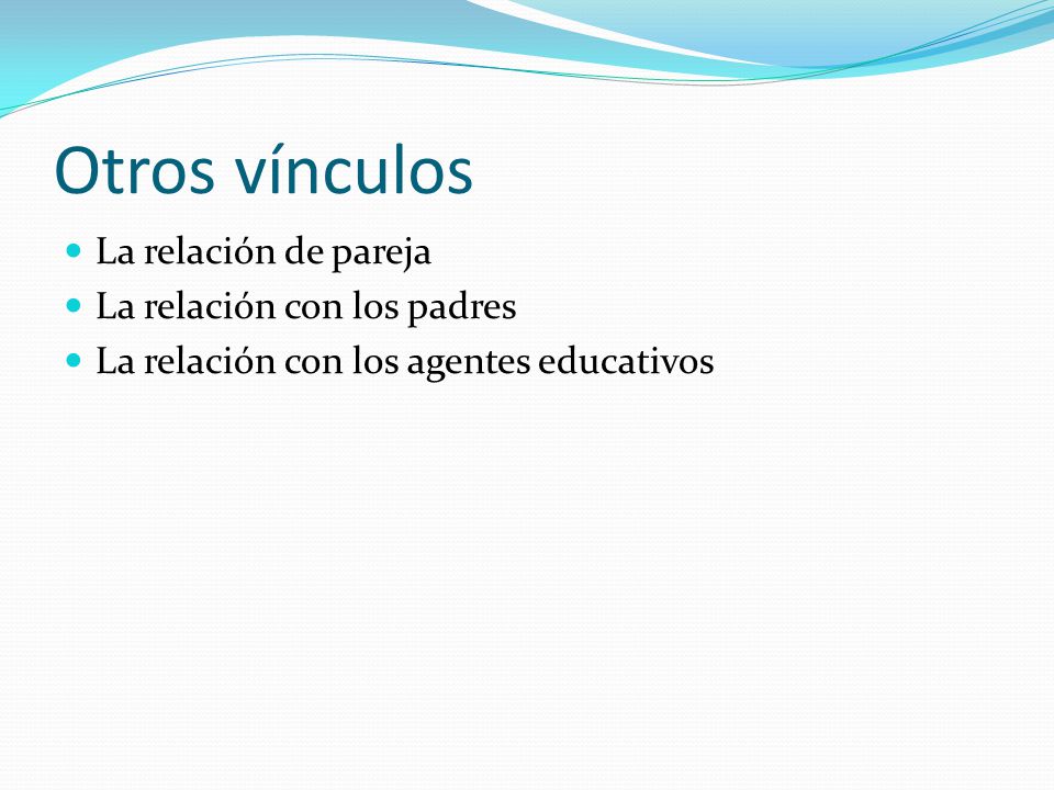 Otros vínculos La relación de pareja La relación con los padres