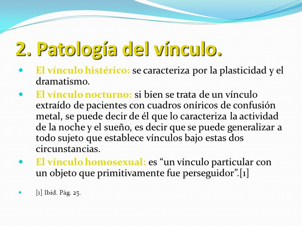 2. Patología del vínculo. El vínculo histérico: se caracteriza por la plasticidad y el dramatismo.