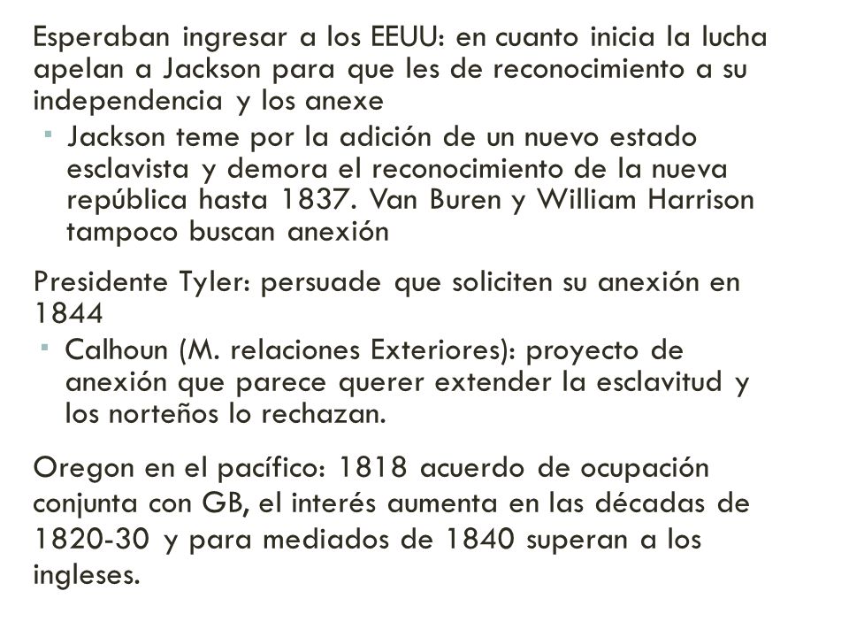 Esperaban ingresar a los EEUU: en cuanto inicia la lucha apelan a Jackson para que les de reconocimiento a su independencia y los anexe