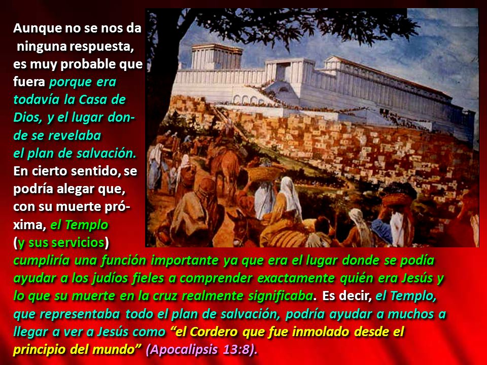 Aunque no se nos da ninguna respuesta, es muy probable que. fuera porque era. todavía la Casa de.