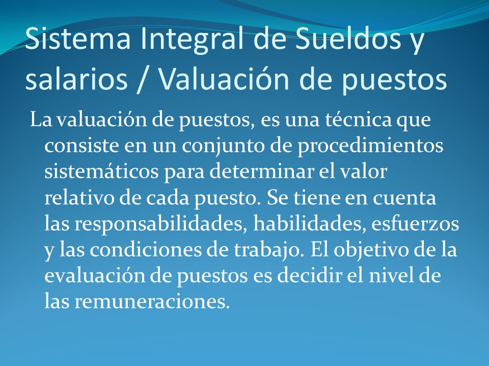 Sistema Integral de Sueldos y salarios / Valuación de puestos